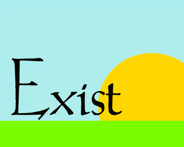 Exist