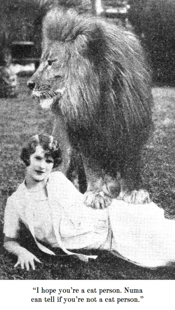 Woman with lion: “I hope you’re a cat person. Numa can tell if you’re not a cat person.”