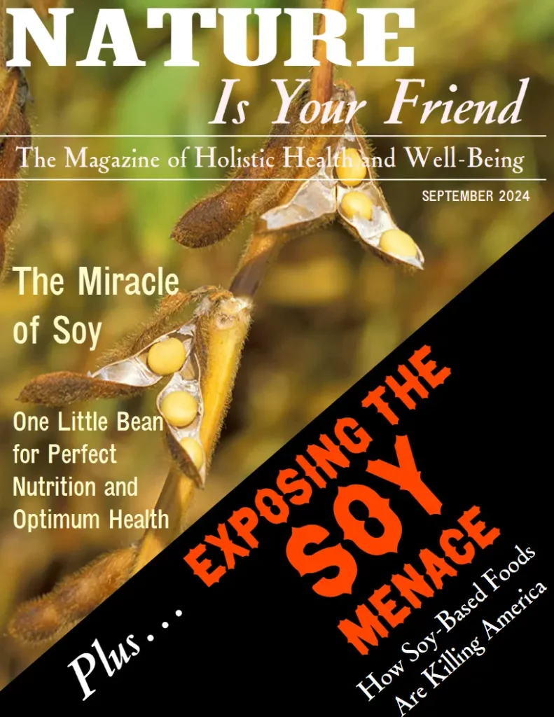 Nature Is Your Friend magazine: The Miracle of Soy and Exposing the Soy Menace